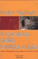 Copertina  Il mistero della tomba vuota : storia e archeologia della morte, sepoltura e risurrezione di Cristo