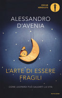 Copertina  L'arte di essere fragili : come Leopardi può salvarti la vita