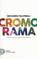 Copertina  Cromorama : come il colore ha cambiato il nostro sguardo