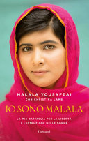 Copertina  Io sono Malala : la mia battaglia per la libertà e l'istruzione delle donne : con una nuova prefazione dell'autrice e un'intervista inedita