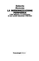 Copertina  La modernizzazione periferica : l'Alto Milanese e la formazione di una società industriale : 1750-1914