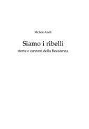 Copertina  Siamo i ribelli : storie e canzoni della Resistenza